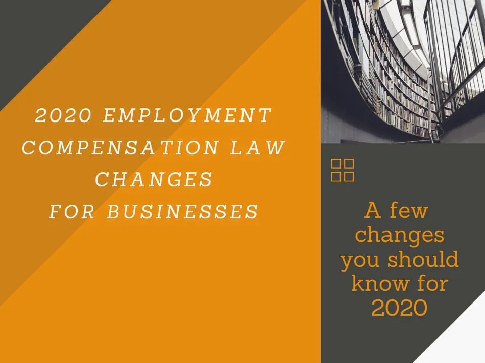 2020 Employment Compensation Law Changes for Businesses