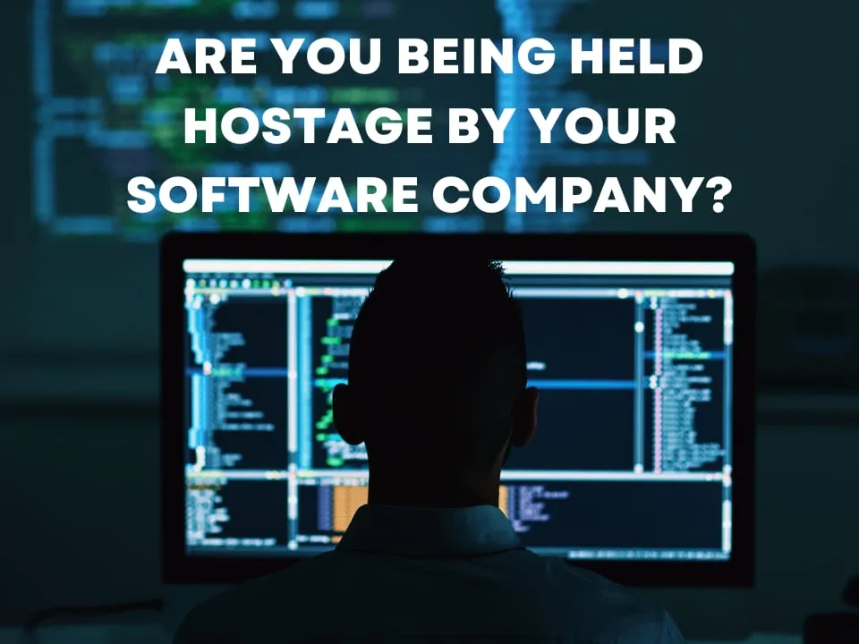 Are You Being Held Hostage by Your Software Company?