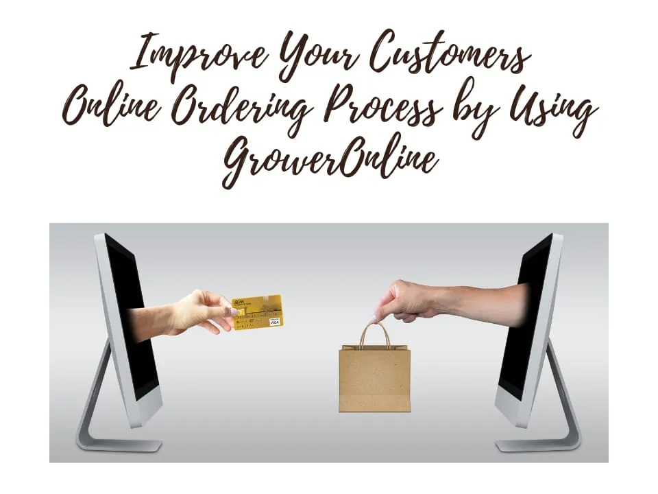 Improve Your Customers Online Ordering Process by Using GrowerOnline
