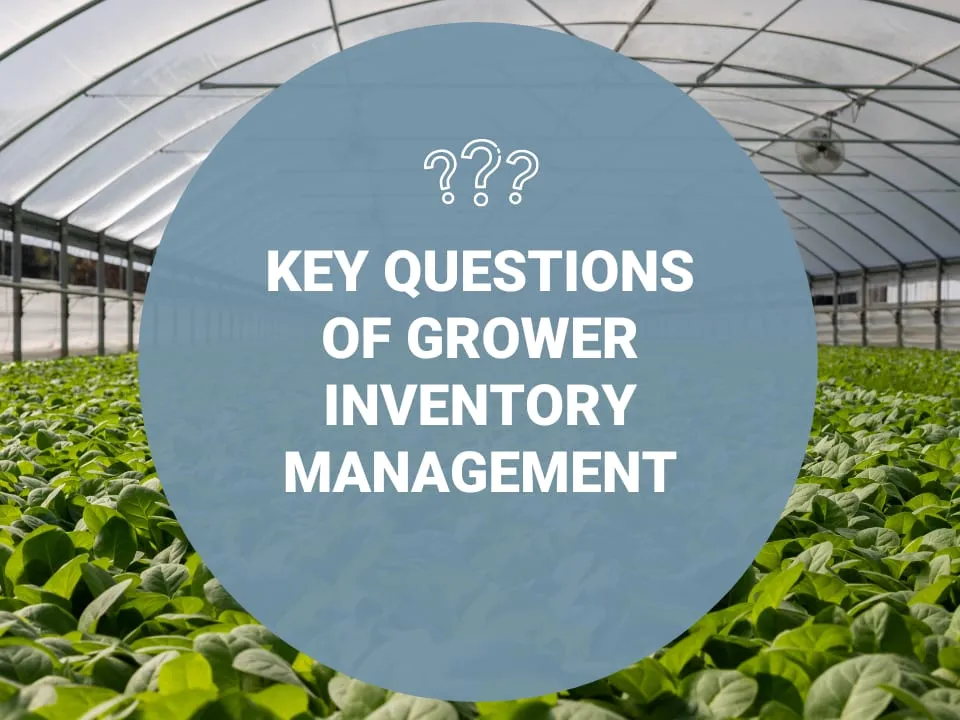 Key Questions Of Grower Inventory Management