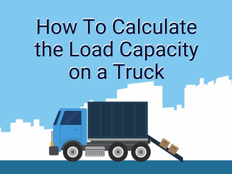 How To Calculate the Load Capacity on a Truck