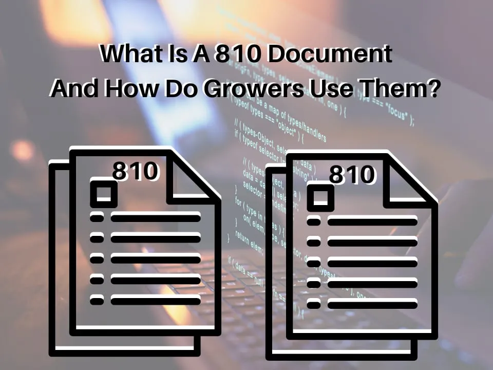What Is A 810 Document And How Do Growers Use Them?